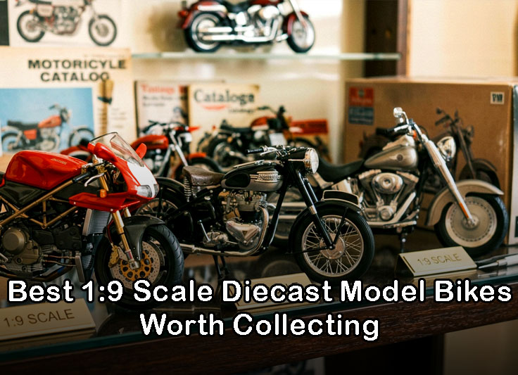 Best 1:9 Scale Diecast Model Bikes Worth Collecting